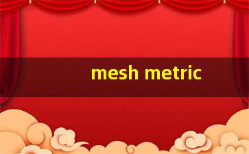 mesh metric